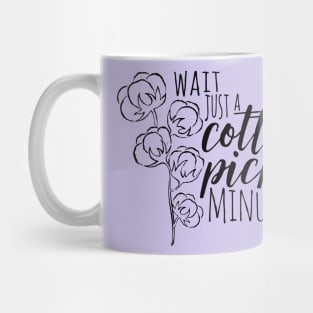 Wait Just a Cotton Pickin' Minute Mug